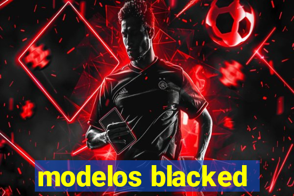 modelos blacked